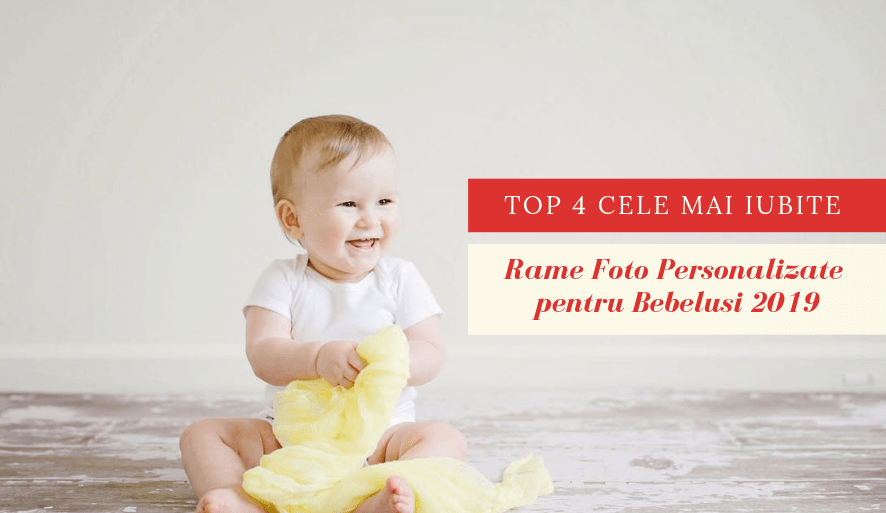 Top 4 Rame Foto Personalizate pentru Bebelusi in 2019